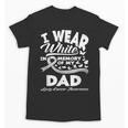 Lung Cancer Awareness I Wear In Memory Of My Dad Unisex T-Shirt Lung Cancer Awareness I Wear In Memory Of My Dad Unisex T-Shirt