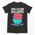 Macaroons Dessert Antisocial Introvert Pastries Food Lover Unisex T-Shirt Macaroons Dessert Antisocial Introvert Pastries Food Lover Unisex T-Shirt