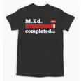 Master Of Education Completed Teacher Master Graduation For Men Women Unisex T-Shirt
