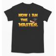 Now I Am The Master Shirt Graduation MBA Masters Tee Unisex T-Shirt