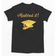 Mastered It Shirt Graduation MD Graduate Unisex T-Shirt