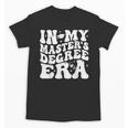 In My Master's Degree Era Graduation Master Degree Unisex T-Shirt