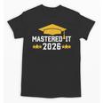 Masters Degree Graduation Mastered It Class Of 2026 Graduate Unisex T-Shirt