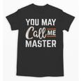 Masters Degree You May Call Me Master Graduation Unisex T-Shirt