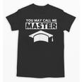 Masters Degree MBA Graduation You May Call Me Master T-Shirt Unisex T-Shirt