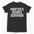MASTER'S DEGREE SURVIVOR Graduation Grad College Unisex T-Shirt