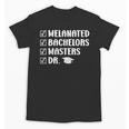 MELANATED BACHELORS MASTERS DR Doctor Graduation Unisex T-Shirt