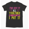 Memory Humor Got It Together Forgot Where Put It Sarcastic Unisex T-Shirt