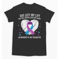 In Memory Of My Loving Daughter Suicide Prevention Awareness Unisex T-Shirt In Memory Of My Loving Daughter Suicide Prevention Awareness Unisex T-Shirt