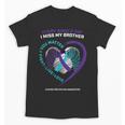 In Memory Of I Miss My Brother Suicide Prevention Awareness Unisex T-Shirt