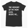 The Memory Of My Mom Lives Inside Me Cute Daughter Mother's Unisex T-Shirt The Memory Of My Mom Lives Inside Me Cute Daughter Mother's Unisex T-Shirt