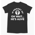 In Memory Of Oh Wait He's Alive Cross Unisex T-Shirt