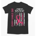 In Memory Of My Sister Breast Cancer Awareness Shirts Tshirt Unisex T-Shirt In Memory Of My Sister Breast Cancer Awareness Shirts Tshirt Unisex T-Shirt