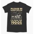 Men Women Please Be Patient With Me I'm From The 1900s Unisex T-Shirt