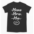 Miss Mrs Ms Dr PhD Graduation Doctorate Graduation Unisex T-Shirt