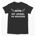 My Mom My Angel In Heaven In Loving Memory Of My Mom Unisex T-Shirt