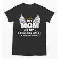 My Mom Is My Guardian Angel Memorial Day In Memory Of Mom Unisex T-Shirt My Mom Is My Guardian Angel Memorial Day In Memory Of Mom Unisex T-Shirt