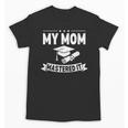 My Mom Mastered It Masters Degree Graduation Women MBA Unisex T-Shirt