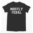 Mostly Feral Introvert Sarcastic Unisex T-Shirt Mostly Feral Introvert Sarcastic Unisex T-Shirt