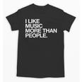 I Like Music More Than People Introvert Musician Unisex T-Shirt I Like Music More Than People Introvert Musician Unisex T-Shirt