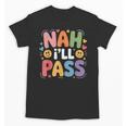 Nah I'Ll Pass Introvert Excuse Rest Humor Unisex T-Shirt