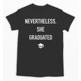 Nevertheless She Graduated Graduation For Her Unisex T-Shirt