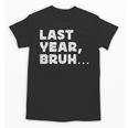 New Year's Resolution Last Year Bruh Bad Memory Past Unisex T-Shirt New Year's Resolution Last Year Bruh Bad Memory Past Unisex T-Shirt