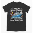 I Have No Control On A Cruise They Book Themselves Unisex T-Shirt