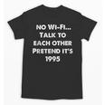 No WiFi Talk To Each Other – Retro 90s Nostalgia Unisex T-Shirt