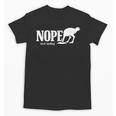 Nope Not Today Ostrich Sarcastic Introvert Humor Unisex T-Shirt Nope Not Today Ostrich Sarcastic Introvert Humor Unisex T-Shirt