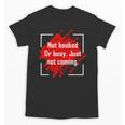 Not Booked Or Busy Just Not Coming Introvert Unisex T-Shirt Not Booked Or Busy Just Not Coming Introvert Unisex T-Shirt