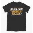 Nuclear Engineer In Progress Engineer Graduation Unisex T-Shirt