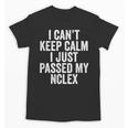Nurse Graduation I Can't Keep Calm I Passed My NCLEX Unisex T-Shirt