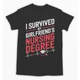 Nurse Graduation I Survived My Girlfriends Nursing Degree Unisex T-Shirt