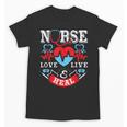 Nurse Live Love Heal Graduation Appreciation Valentines Day Unisex T-Shirt