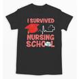 Nurse Survived Nursing School Graduation Unisex T-Shirt