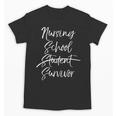 Nursing School Survivor Shirt Nurse Student Graduation Unisex T-Shirt