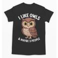 I Like Owls And Maybe 3 People Introvert Humor Casual Unisex T-Shirt I Like Owls And Maybe 3 People Introvert Humor Casual Unisex T-Shirt