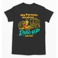 My Parents Survived Dial Up Internet Nostalgia 90s Unisex T-Shirt