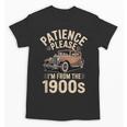 Patience Please I'm From The 1900s Old Car Unisex T-Shirt