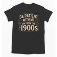Be Patient With Me I'm From The 1900s Retro Quote Unisex T-Shirt