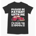 Be Patient With Me I'm From The 1900s Vintage Car Humor Unisex T-Shirt