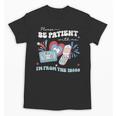 Patriotic Be Patient I'm From The 1900s Fourth Of July USA Unisex T-Shirt Patriotic Be Patient I'm From The 1900s Fourth Of July USA Unisex T-Shirt