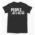 People Not A Big Fan Tshirt As a Sarcastic Introvert Unisex T-Shirt People Not A Big Fan Tshirt As a Sarcastic Introvert Unisex T-Shirt
