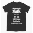 My People Skills Are Fine It's My Tolerance Introvert Humor Unisex T-Shirt