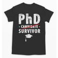 PhD Candidate Survivor PhD Graduation Unisex T-Shirt