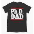 PHD DAD Shirt Doctorate Graduation Fathers Day Unisex T-Shirt