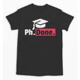 PhD GraduationShirt PhDone Tee For Graduates Unisex T-Shirt