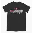 PhD Shirt Dangerously Overeducated Graduation Unisex T-Shirt