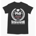 PhD Survivor Doctorate Graduate Shirt Graduation Unisex T-Shirt